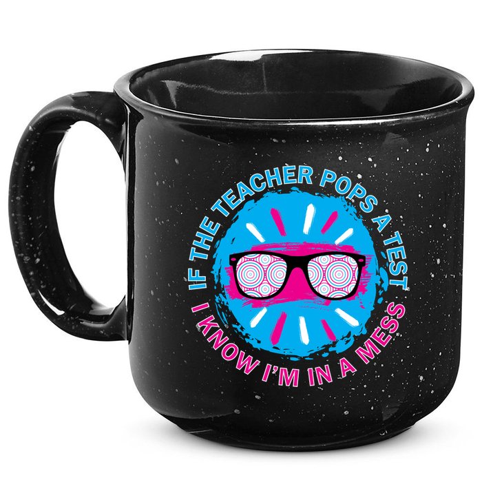 If The Teacher Pops A Test I Know I'm In A Mess 15oz Campfire Ceramic Mug
