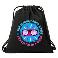 If The Teacher Pops A Test I Know I'm In A Mess Drawstring Bag