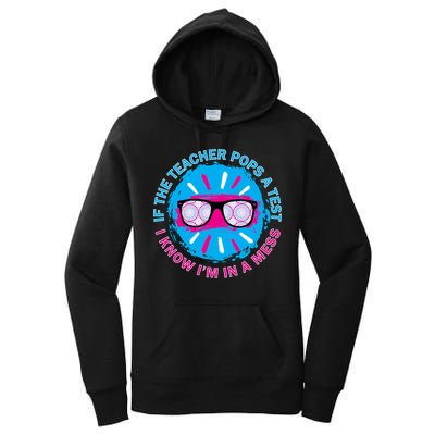 If The Teacher Pops A Test I Know I'm In A Mess Women's Pullover Hoodie