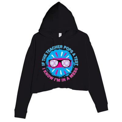 If The Teacher Pops A Test I Know I'm In A Mess Crop Fleece Hoodie