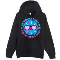 If The Teacher Pops A Test I Know I'm In A Mess Premium Pullover Hoodie