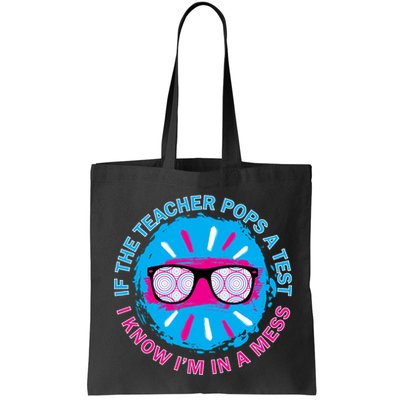 If The Teacher Pops A Test I Know I'm In A Mess Bag