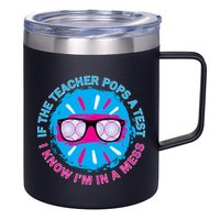 If The Teacher Pops A Test I Know I'm In A Mess 12oz Stainless Steel Coffee Mug
