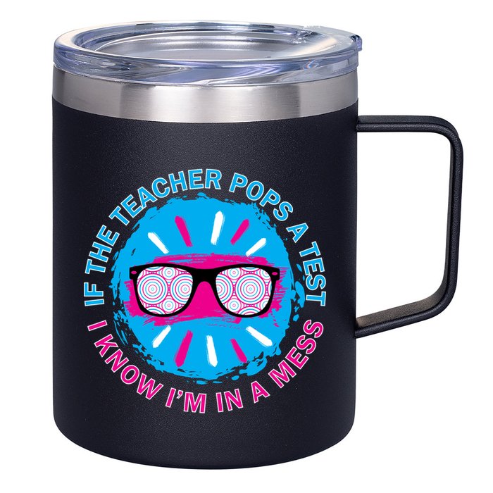 If The Teacher Pops A Test I Know I'm In A Mess 12oz Stainless Steel Coffee Mug