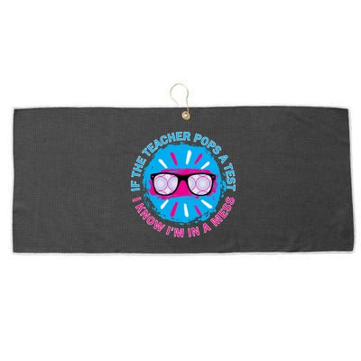 If The Teacher Pops A Test I Know I'm In A Mess Large Microfiber Waffle Golf Towel