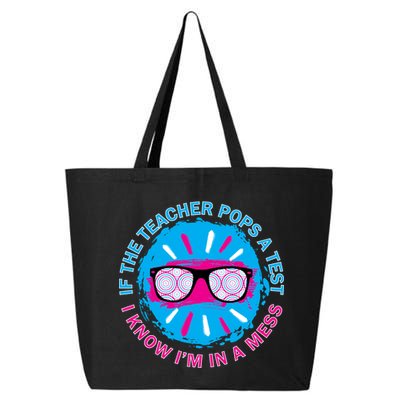 If The Teacher Pops A Test I Know I'm In A Mess 25L Jumbo Tote