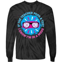 If The Teacher Pops A Test I Know I'm In A Mess Tie-Dye Long Sleeve Shirt