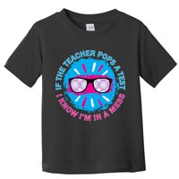If The Teacher Pops A Test I Know I'm In A Mess Toddler T-Shirt