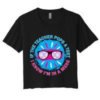 If The Teacher Pops A Test I Know I'm In A Mess Crop Top
