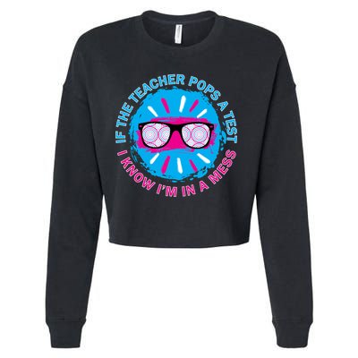 If The Teacher Pops A Test I Know I'm In A Mess Cropped Pullover Crew