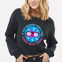 If The Teacher Pops A Test I Know I'm In A Mess Cropped Pullover Crew