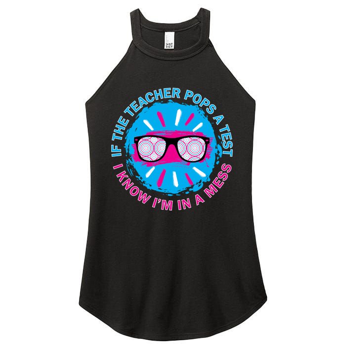 If The Teacher Pops A Test I Know I'm In A Mess Women's Perfect Tri Rocker Tank
