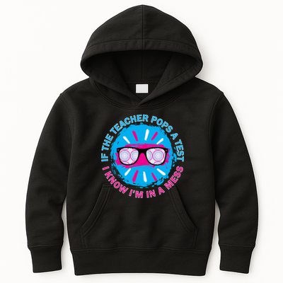 If The Teacher Pops A Test I Know I'm In A Mess Kids Hoodie
