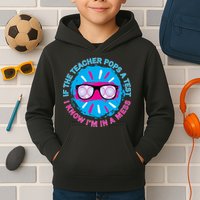 If The Teacher Pops A Test I Know I'm In A Mess Kids Hoodie