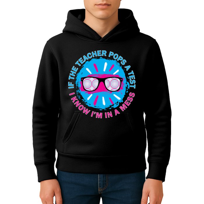If The Teacher Pops A Test I Know I'm In A Mess Kids Hoodie