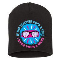 If The Teacher Pops A Test I Know I'm In A Mess Short Acrylic Beanie