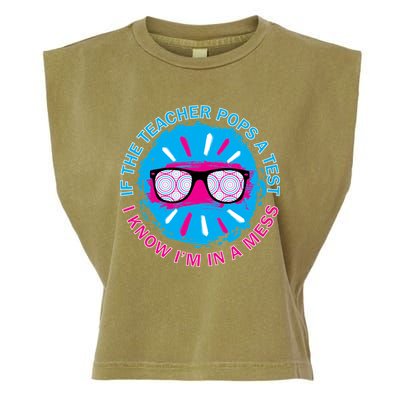 If The Teacher Pops A Test I Know I'm In A Mess Garment-Dyed Women's Muscle Tee