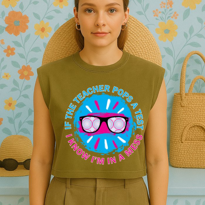 If The Teacher Pops A Test I Know I'm In A Mess Garment-Dyed Women's Muscle Tee