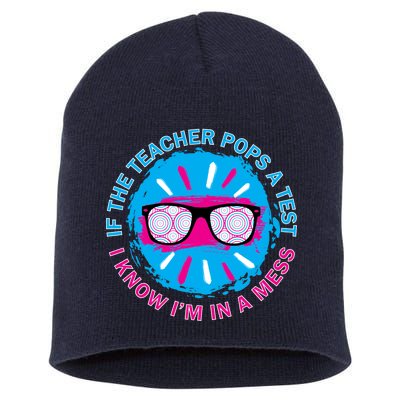 If The Teacher Pops A Test I Know I'm In A Mess Short Acrylic Beanie