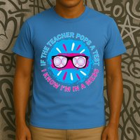 If The Teacher Pops A Test I Know I'm In A Mess T-Shirt