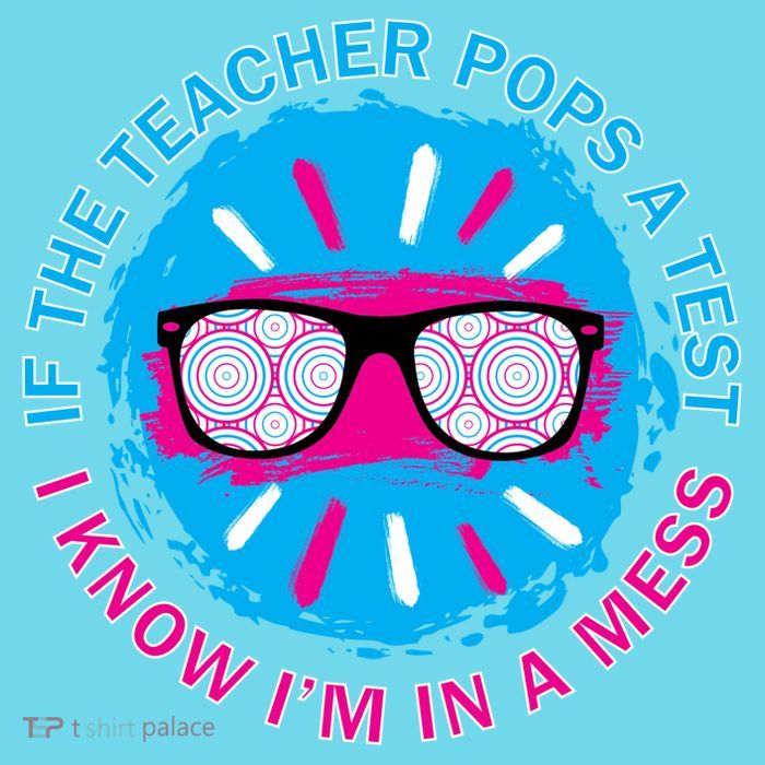 If The Teacher Pops A Test I Know I'm In A Mess Button