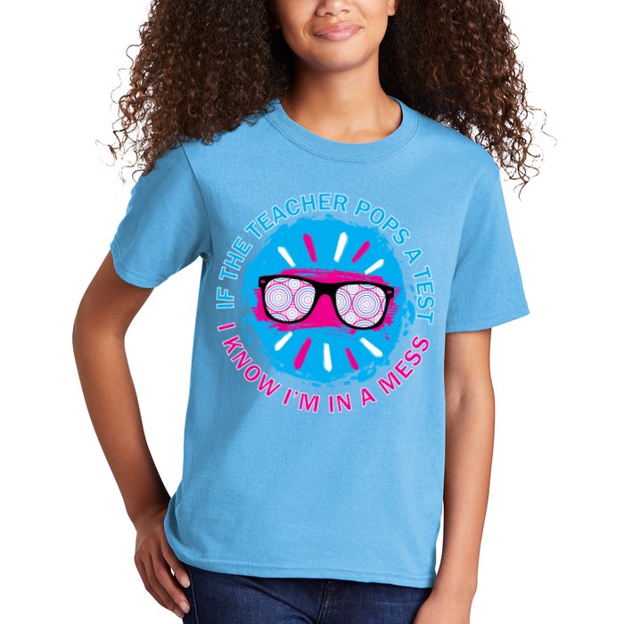 If The Teacher Pops A Test I Know I'm In A Mess Kids T-Shirt