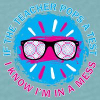 If The Teacher Pops A Test I Know I'm In A Mess Sueded Cloud Jersey T-Shirt