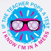 If The Teacher Pops A Test I Know I'm In A Mess Garment-Dyed Sweatshirt
