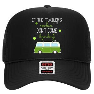 If The Trailers Rockin Don't Come Knockin High Crown Mesh Back Trucker Hat