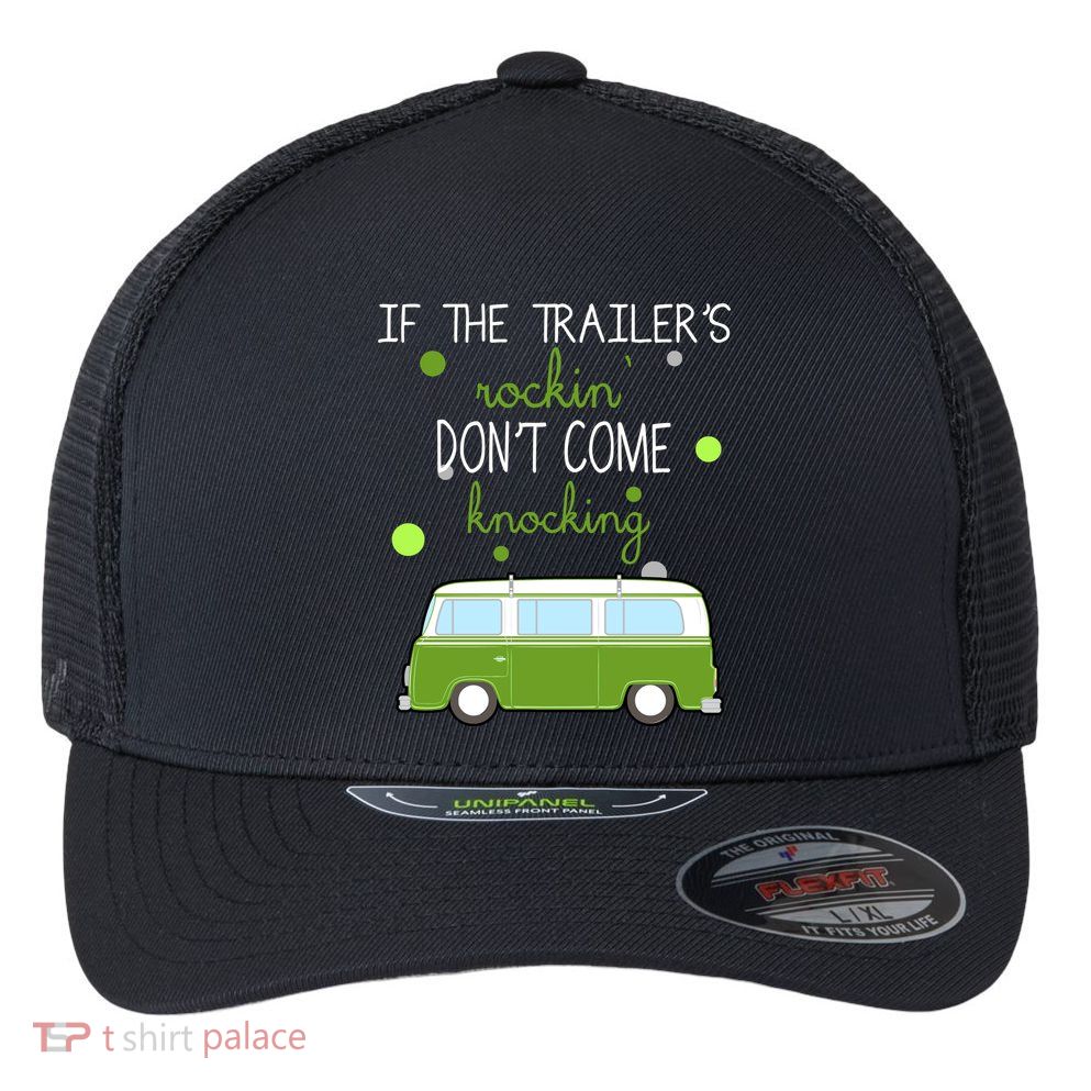 If The Trailers Rockin Don't Come Knockin Flexfit Unipanel Trucker Cap