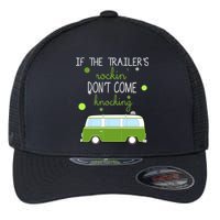 If The Trailers Rockin Don't Come Knockin Flexfit Unipanel Trucker Cap