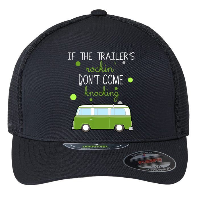 If The Trailers Rockin Don't Come Knockin Flexfit Unipanel Trucker Cap