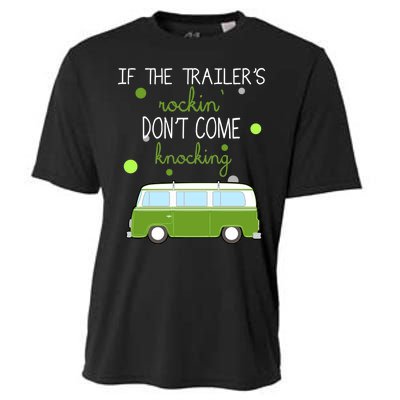 If The Trailers Rockin Don't Come Knockin Cooling Performance Crew T-Shirt