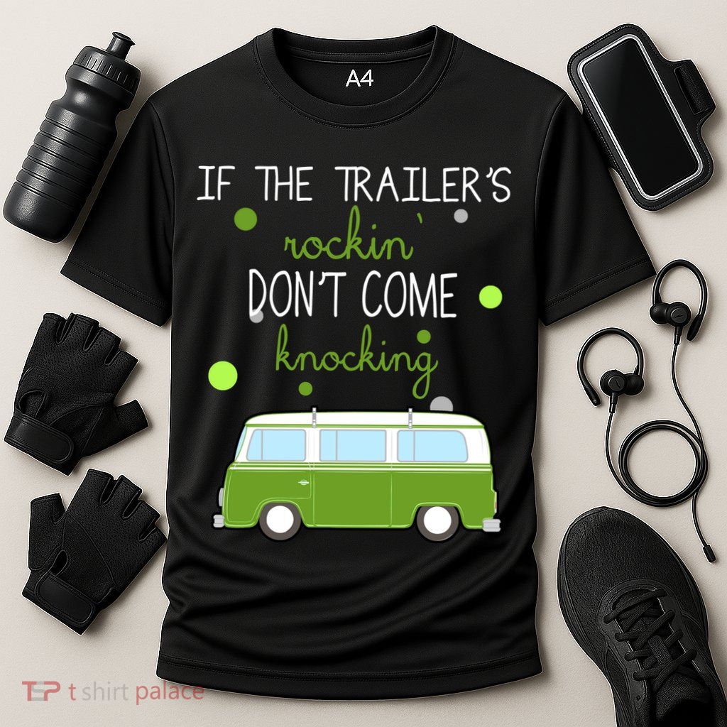 If The Trailers Rockin Don't Come Knockin Performance Shirt