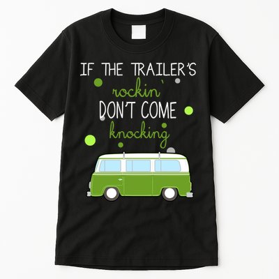 If The Trailers Rockin Don't Come Knockin Tall T-Shirt