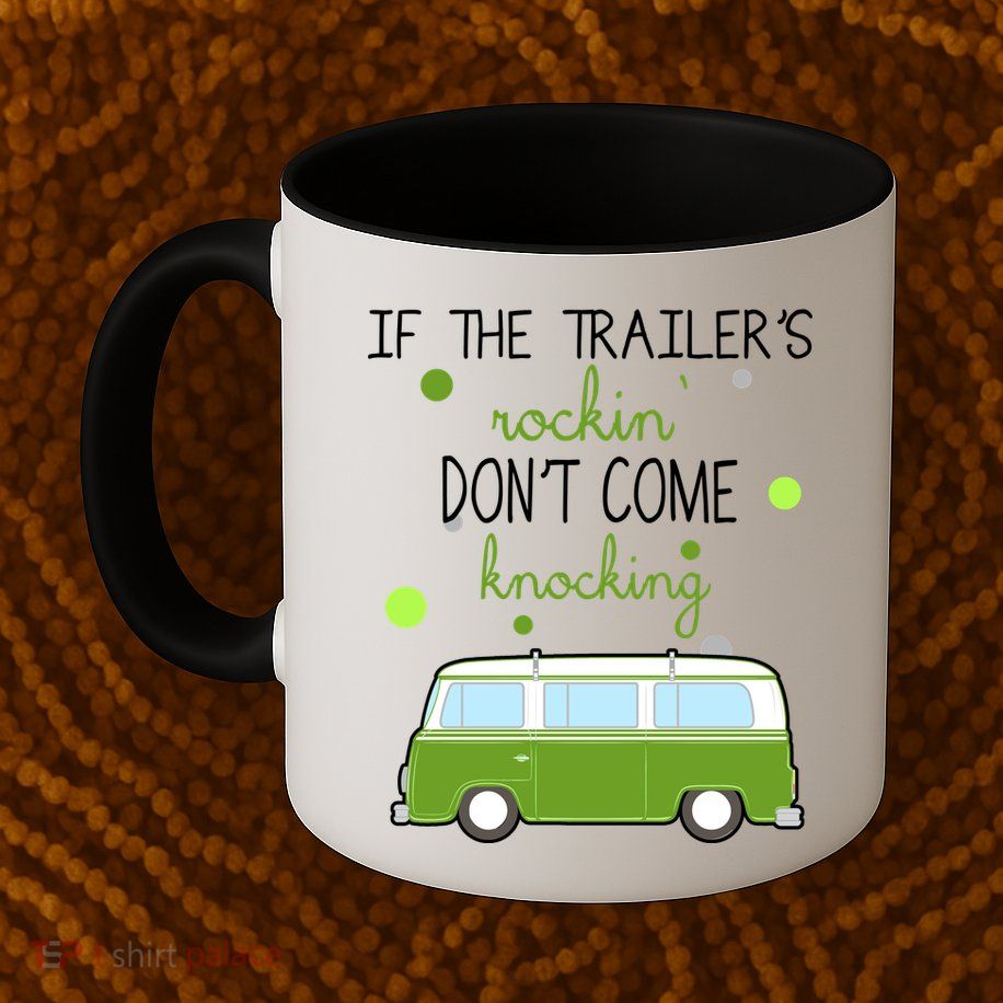 If The Trailers Rockin Don't Come Knockin Mug