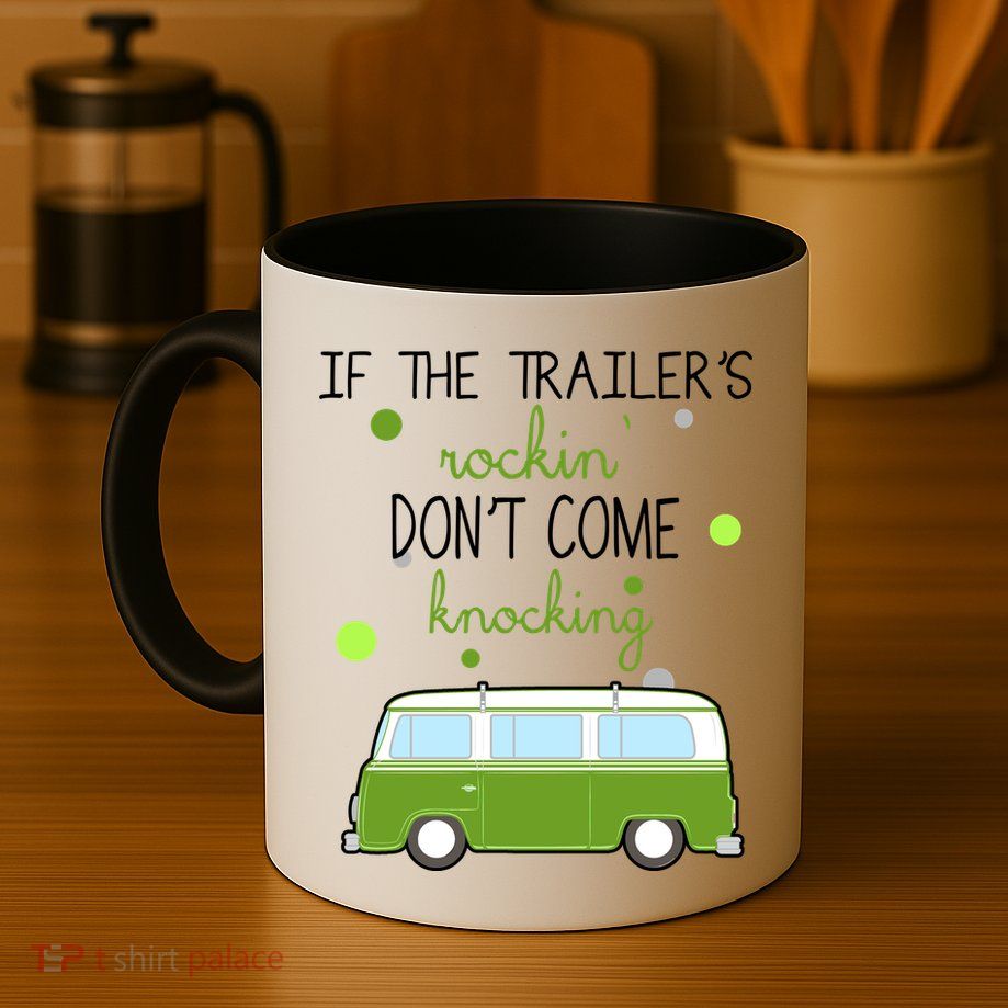 If The Trailers Rockin Don't Come Knockin Mug