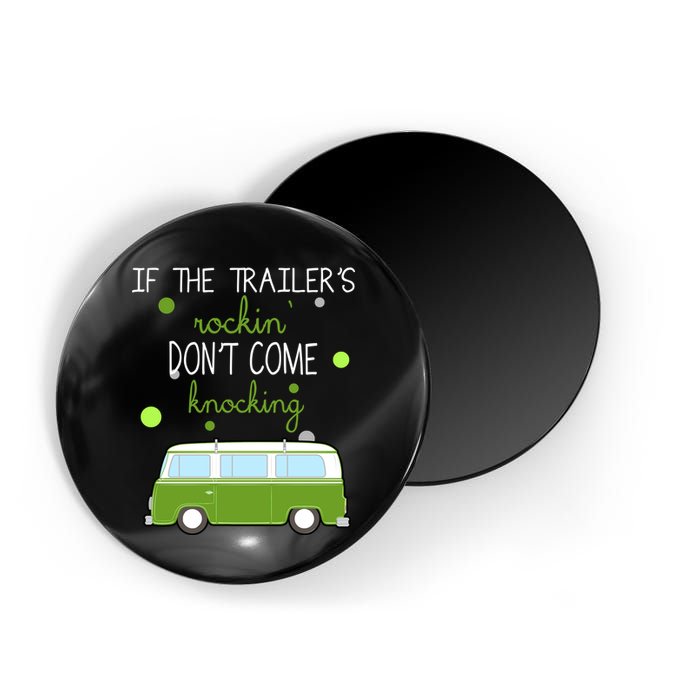 If The Trailers Rockin Don't Come Knockin Magnet