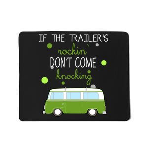 If The Trailers Rockin Don't Come Knockin Mousepad