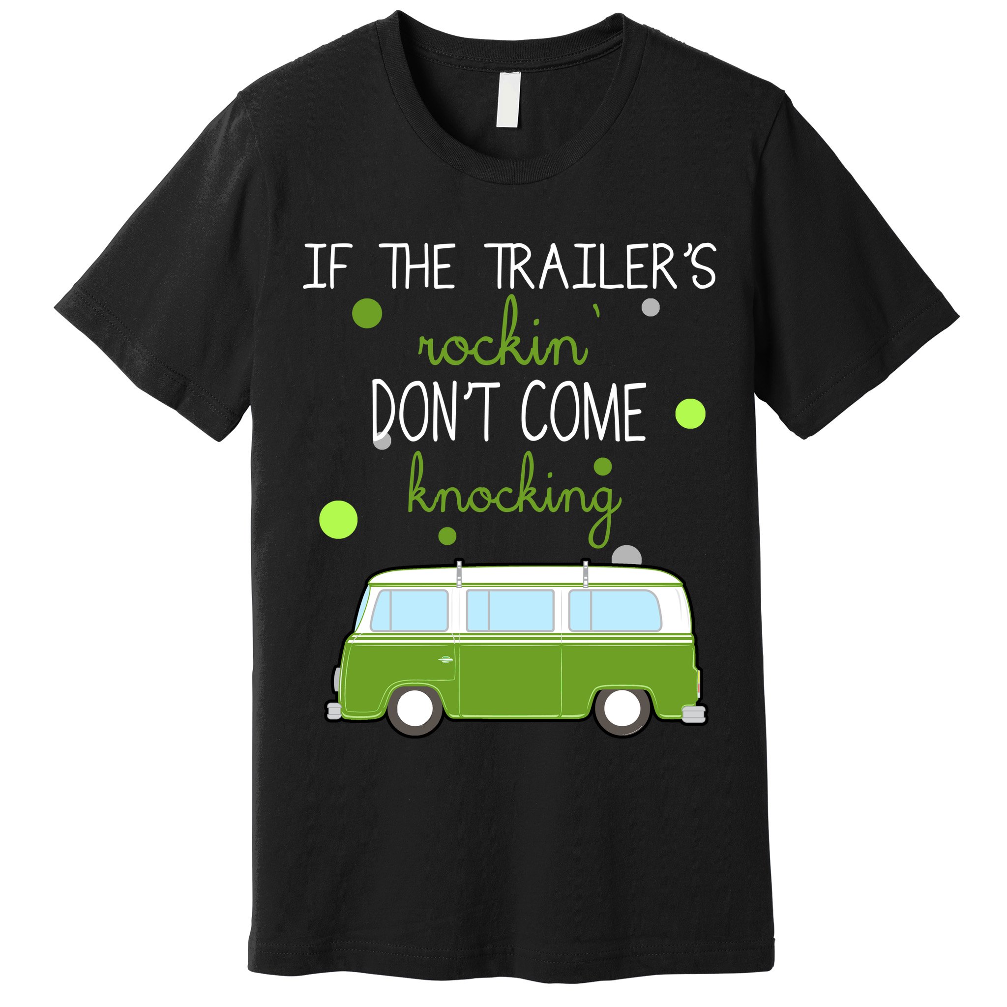 If The Trailers Rockin Don't Come Knockin Premium T-Shirt