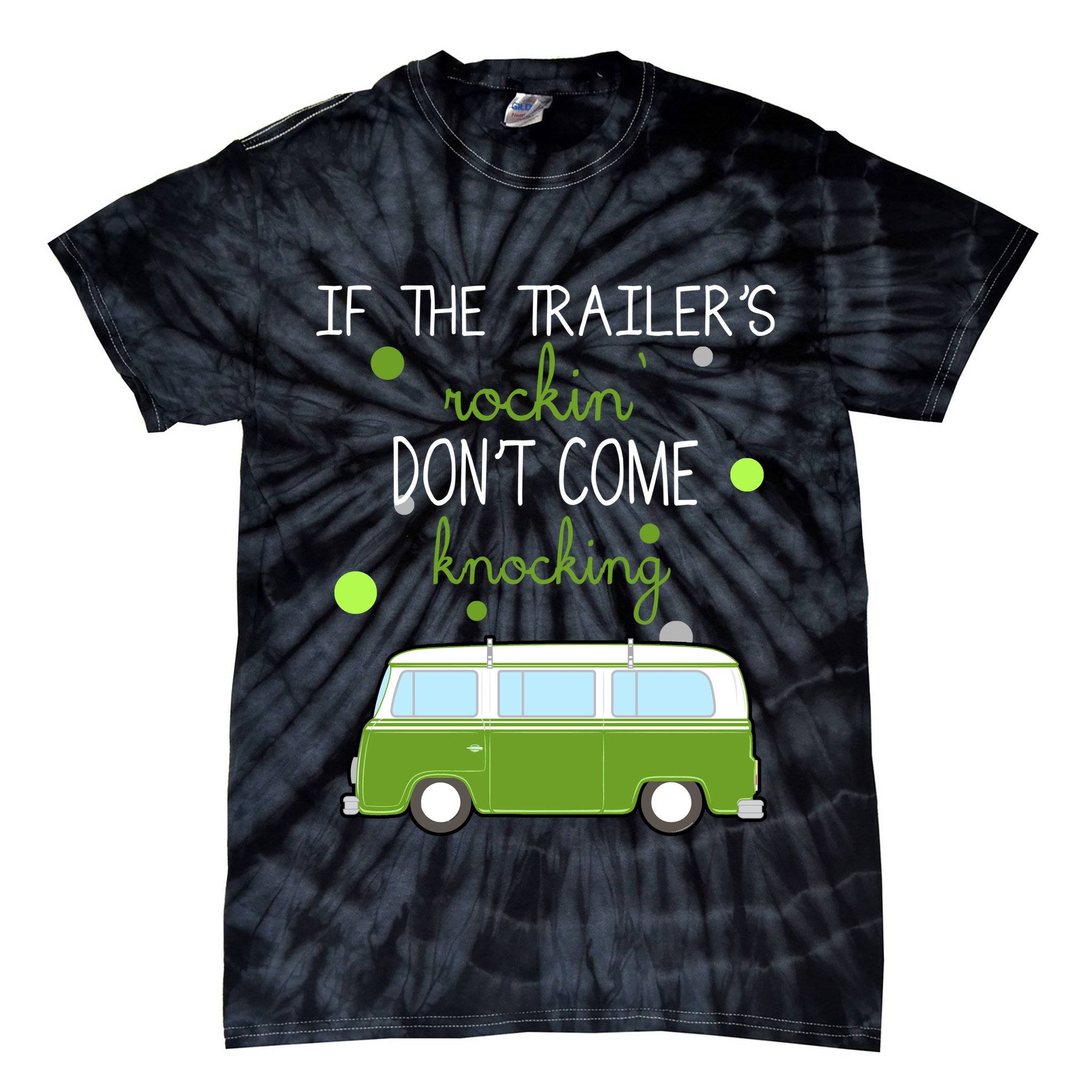 If The Trailers Rockin Don't Come Knockin Tie-Dye T-Shirt