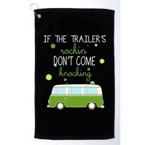 If The Trailers Rockin Don't Come Knockin Platinum Collection Golf Towel