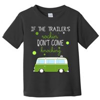 If The Trailers Rockin Don't Come Knockin Toddler T-Shirt