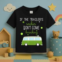 If The Trailers Rockin Don't Come Knockin Toddler T-Shirt