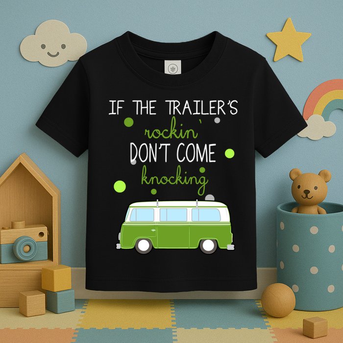 If The Trailers Rockin Don't Come Knockin Toddler T-Shirt