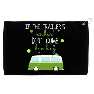 If The Trailers Rockin Don't Come Knockin Grommeted Golf Towel