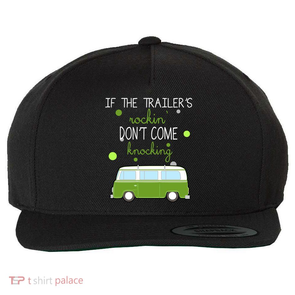 If The Trailers Rockin Don't Come Knockin Wool Snapback Cap