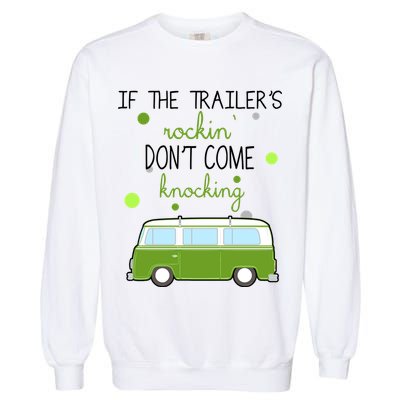 If The Trailers Rockin Don't Come Knockin Garment-Dyed Sweatshirt