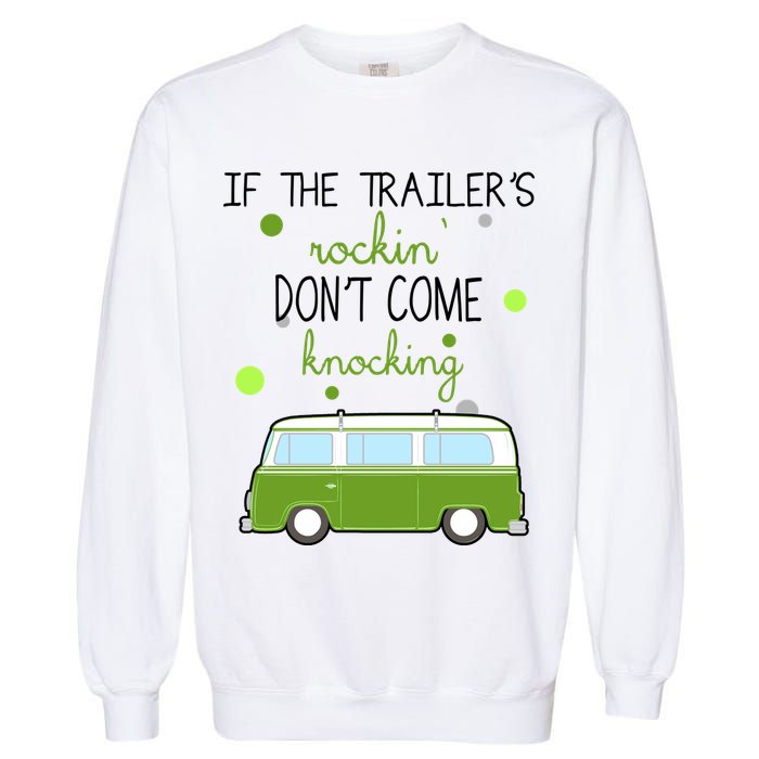 If The Trailers Rockin Don't Come Knockin Garment-Dyed Sweatshirt