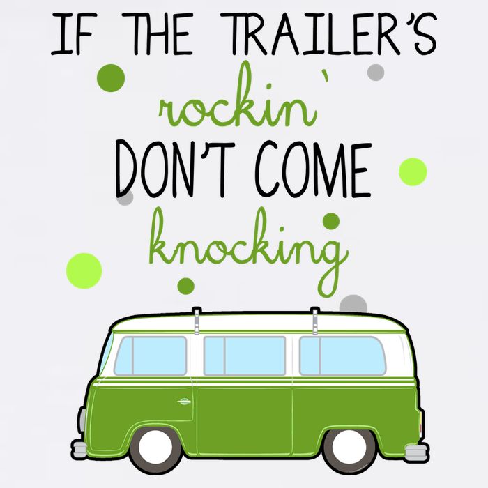 If The Trailers Rockin Don't Come Knockin Garment-Dyed Sweatshirt